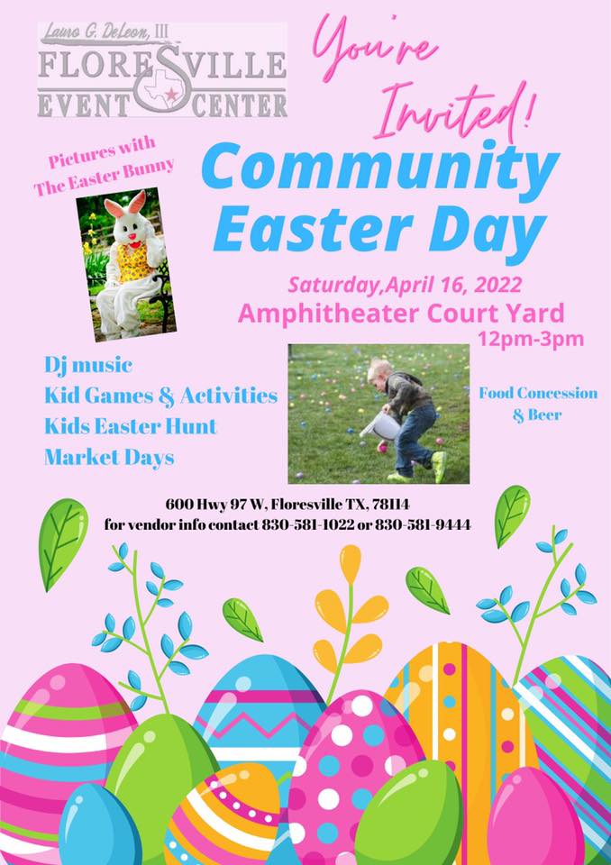 Community Easter Day at the Floresville Event Center Amphitheater Courtyard. Saturday, April 16, 2022. Pictures with the Easter bunny, kids games and activities, kids Easter egg hunt, DJ/music, market days, food concessions, beer, and more!