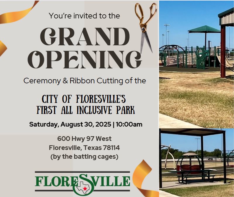 Grand Opening and Ribbon Cutting of the City of Floresville’s First All Inclusive Park, Saturday, August 30, 2025 at 10 am, Floresville Event Center