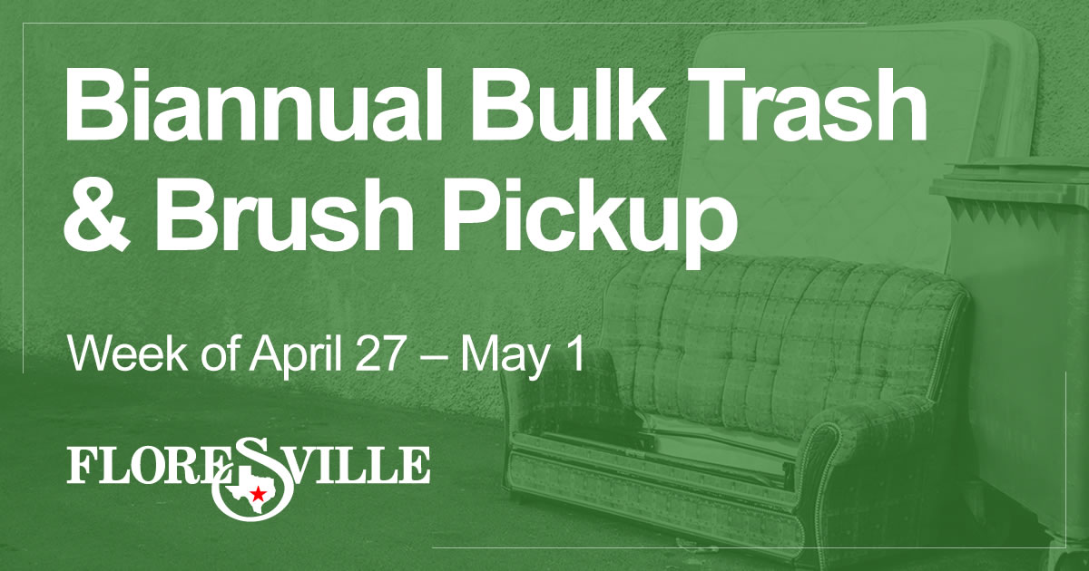 Biannual Bulk Trash & Brush Pickup, Week of April 27 - May 1, 2026, Floresville, Texas